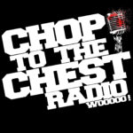 Chop To The Chest Radio